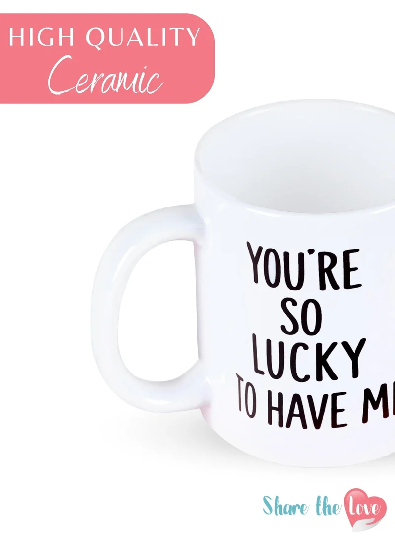 شير ذا لوف  أنت محظوظ جدًا لوجودك معي - كوب شرب